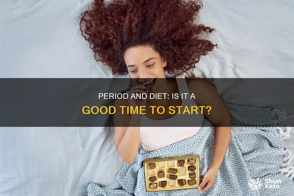 should you start a diet on your period