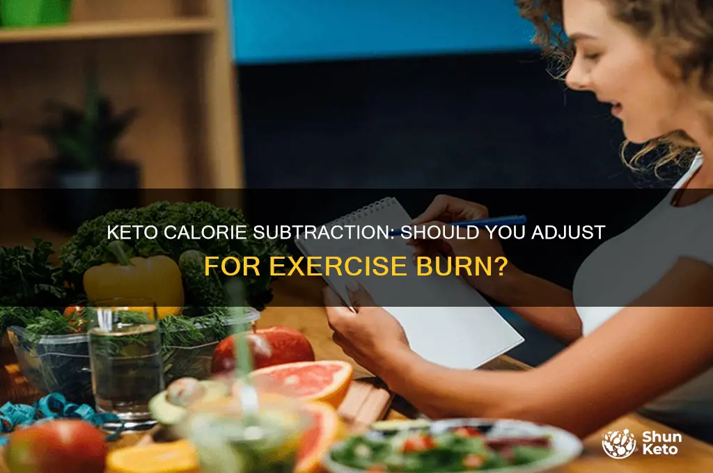 should you subtract calories burned while on keto diet