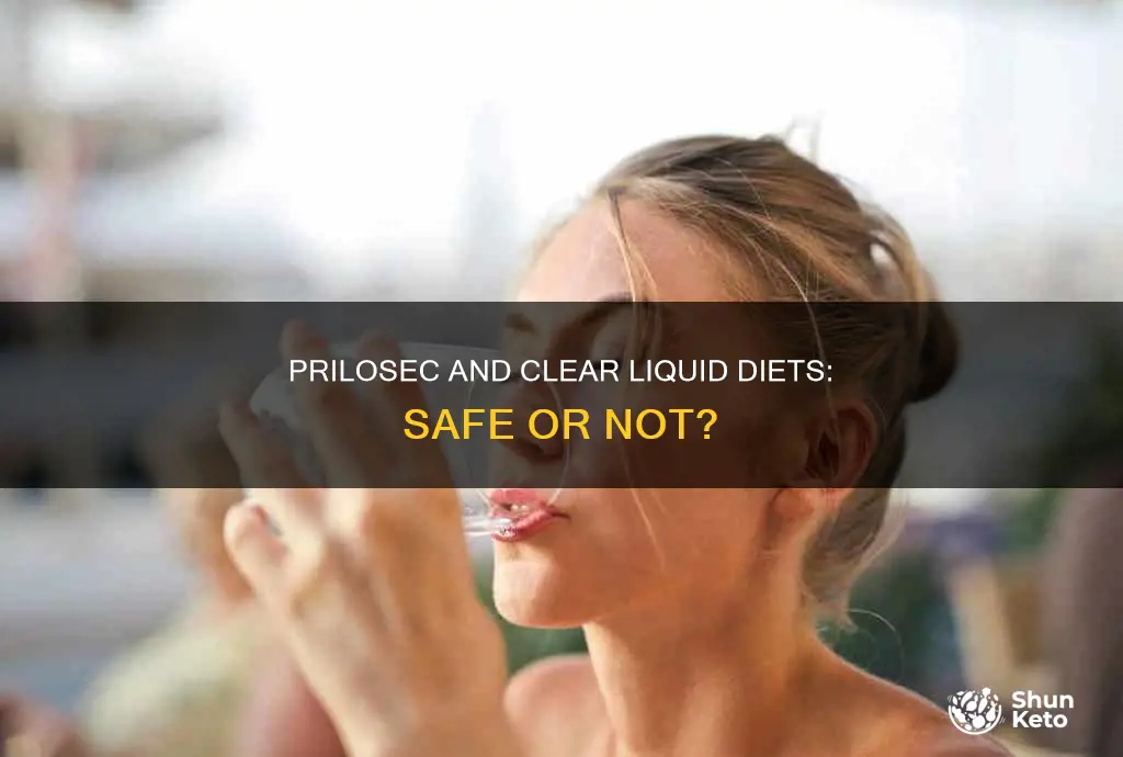 should you take prilosec during a clear liquid diet