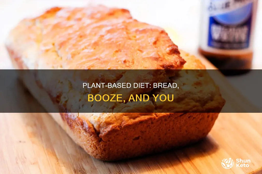 what about bread and alcohol on a plant based diet