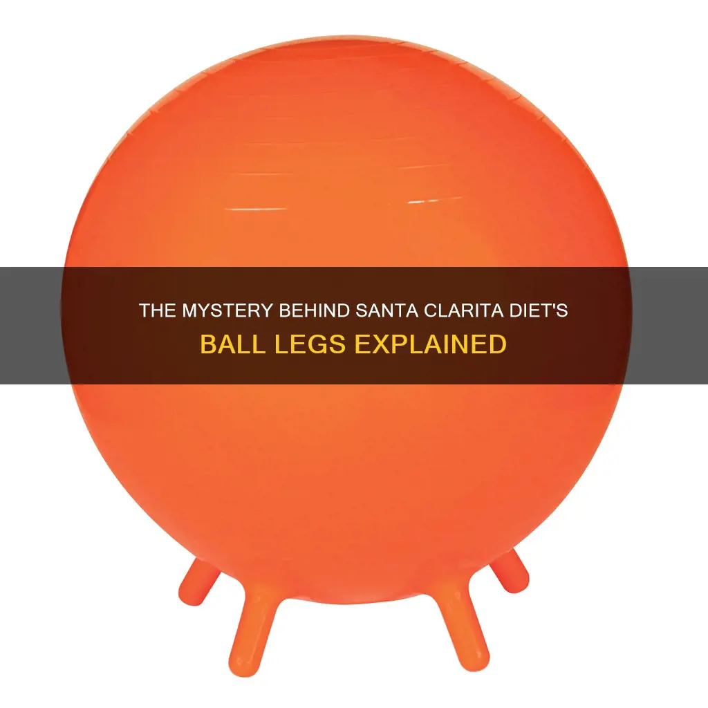 what are the ball legs santa clarita diet