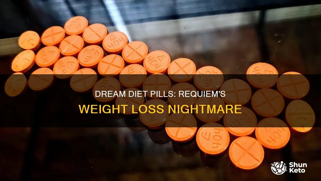 what are the diet pills in requiem for a dream