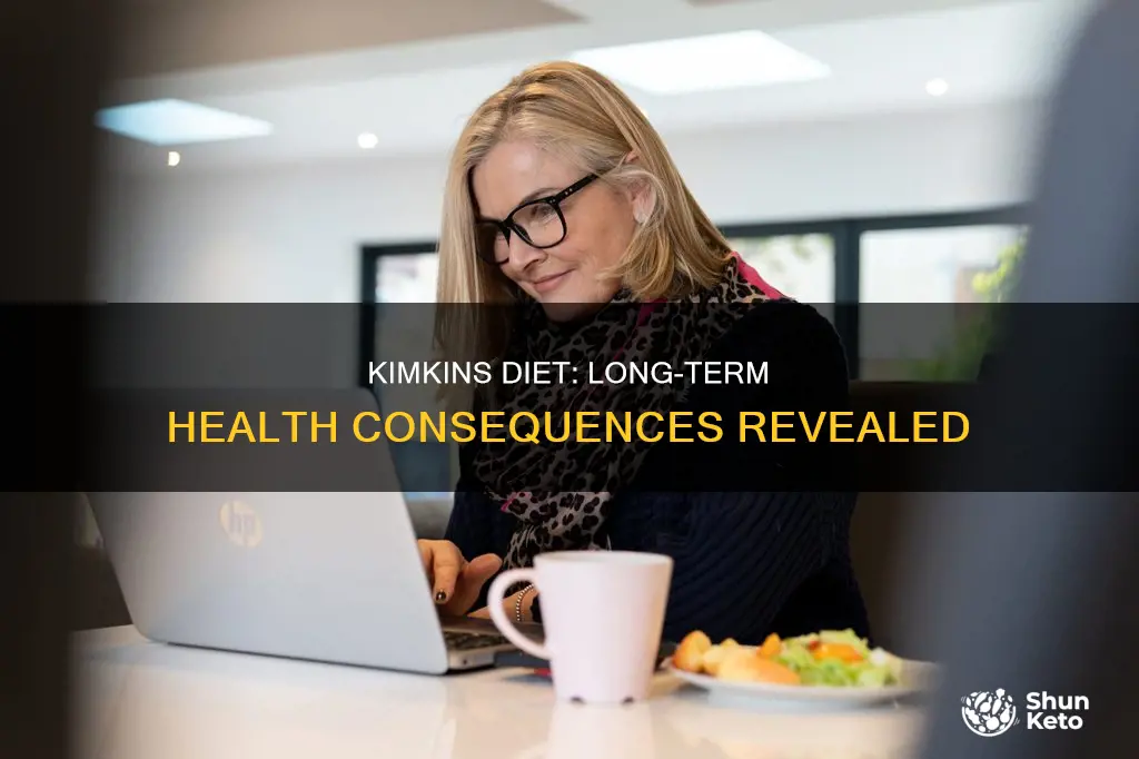 what are the long term consequences of the kimkins diet