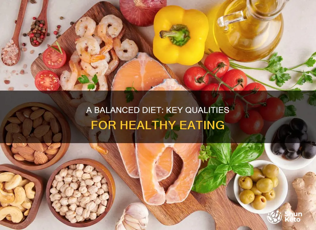 what are the three important qualities of a balanced diet