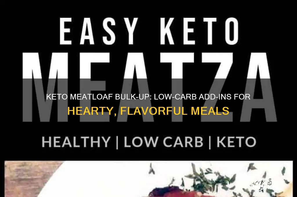 what can i add to bulk up my keto meatloaf