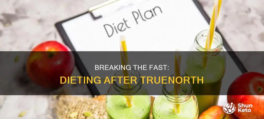 what diet after truenorth fast