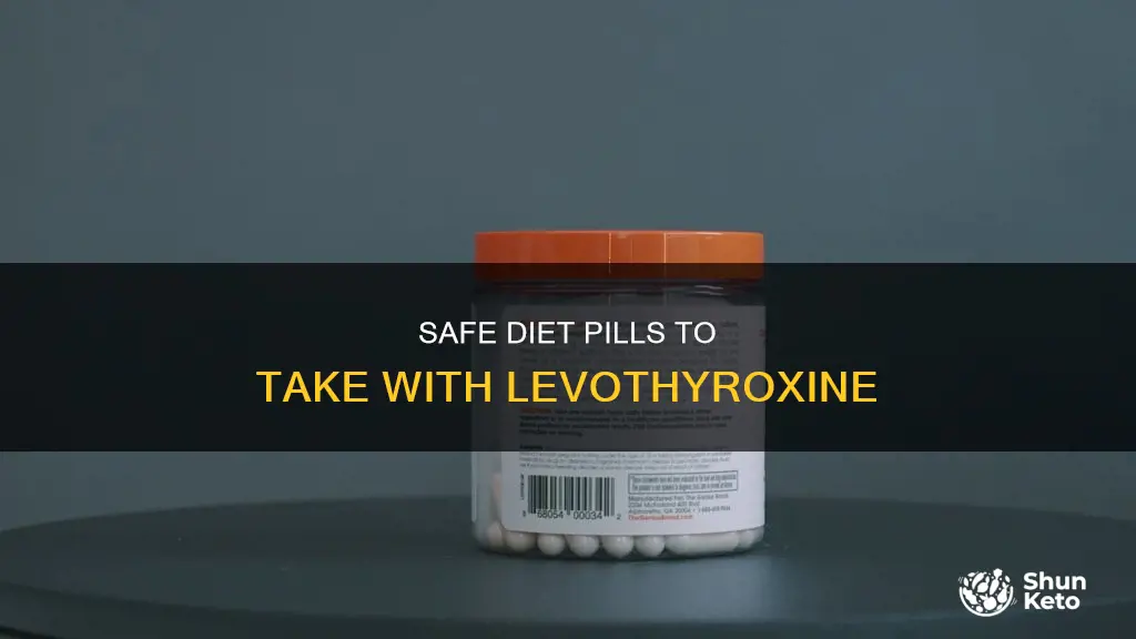 what diet pills are safe with levothyroxine