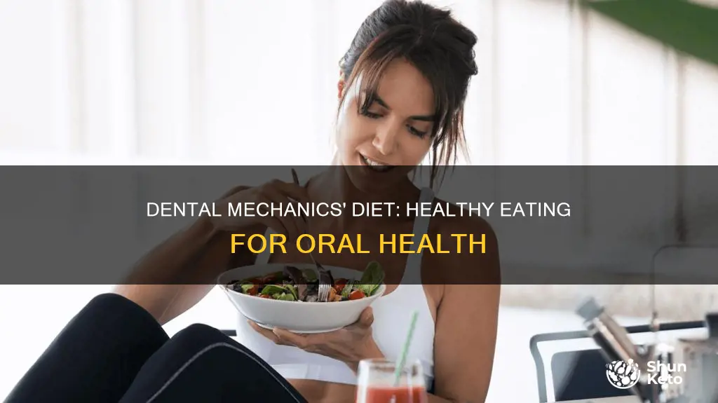 what does a dental mechanic diet consist of