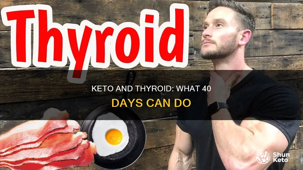 what does keto do to thyroid after 40 days