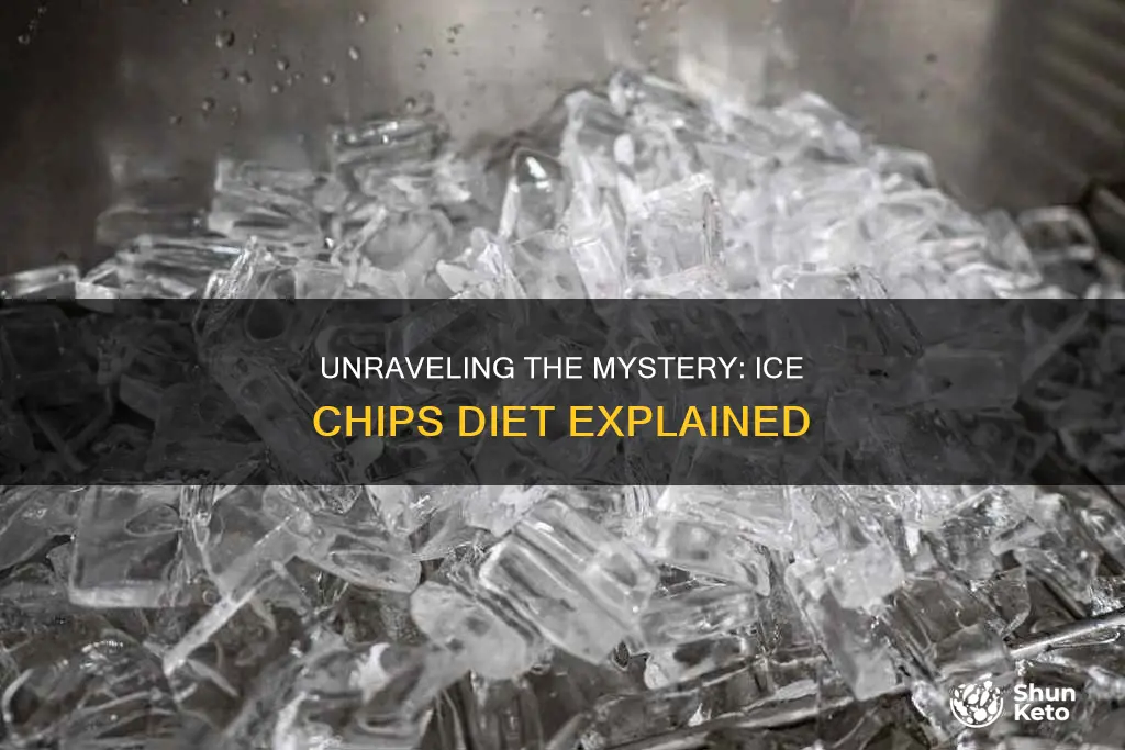 what does of diet of ice chips mean