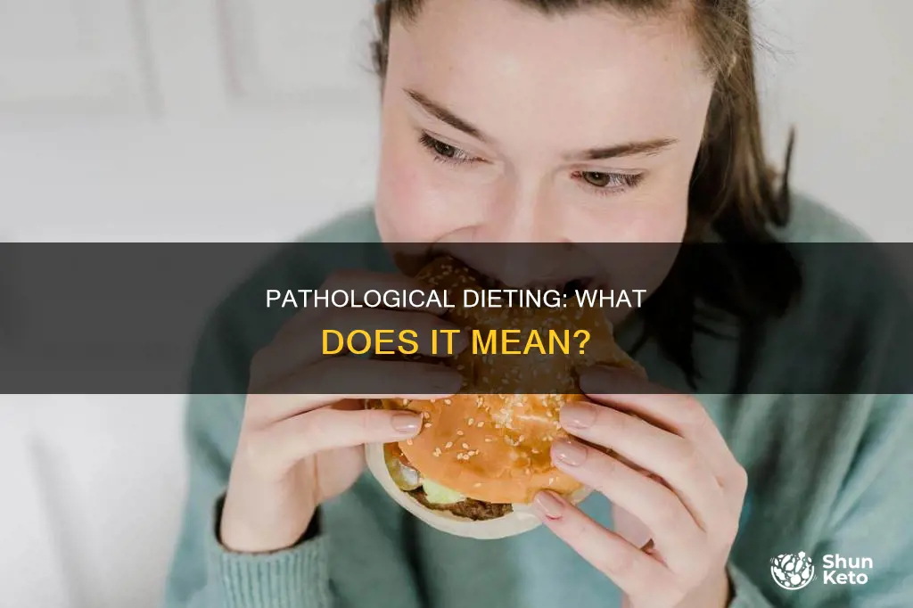 what does pathological dieting mean