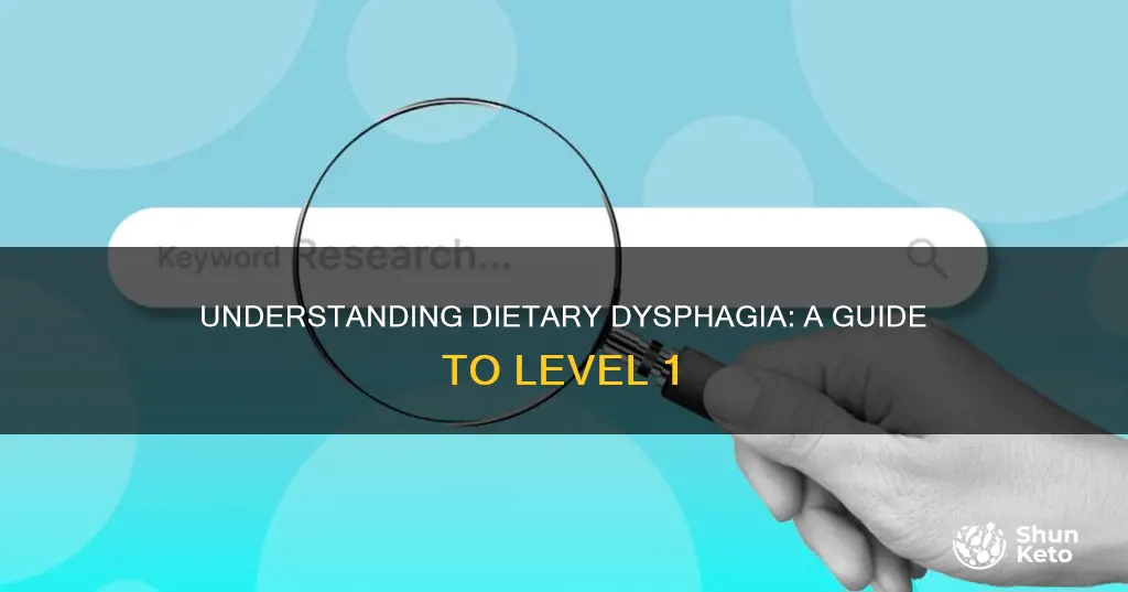 what does the diet dysphagia level 1 mean