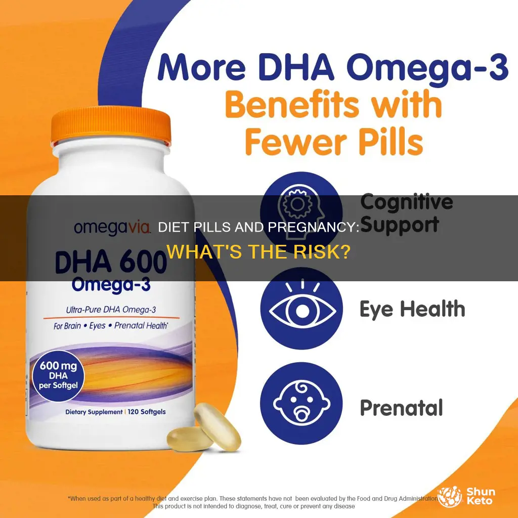 what haooens when you take a diet pill while pregnant