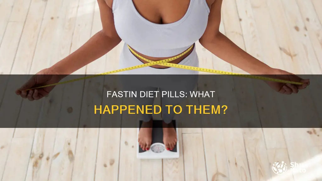 what happened to fastin diet pills