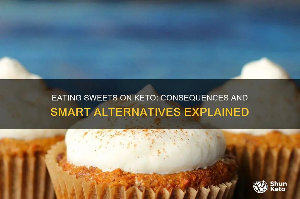 what happens if i eat sweets on keto