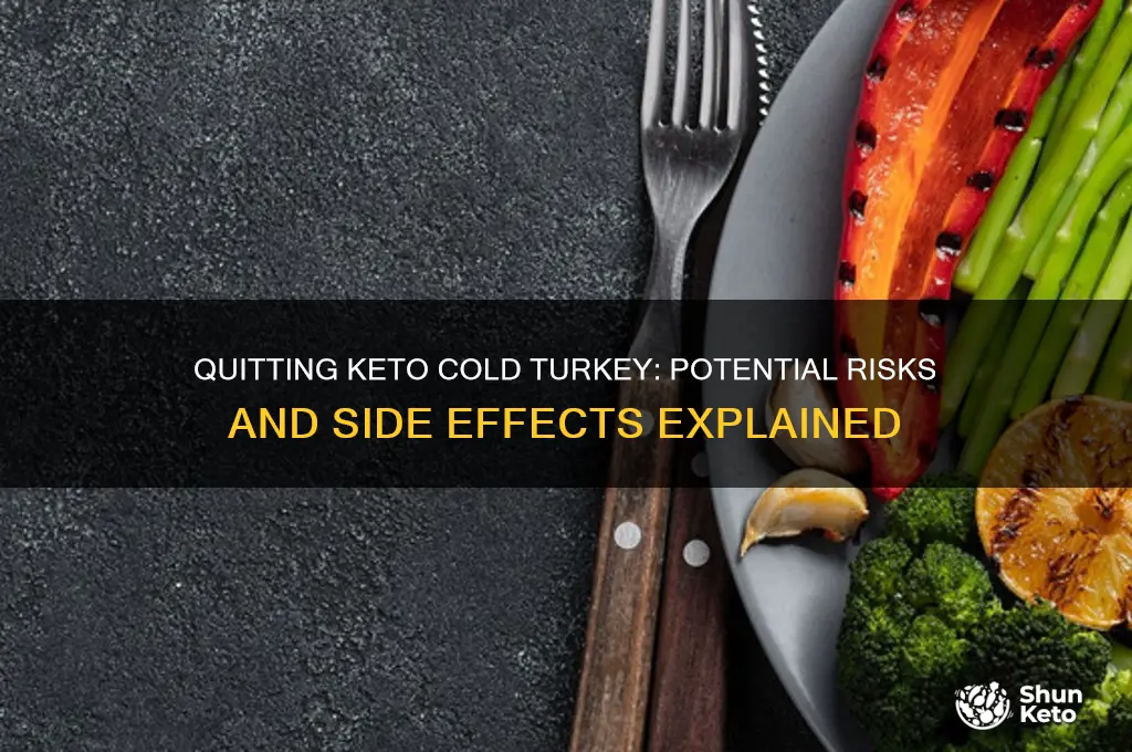 what happens if i stop the keto diet cold turkey