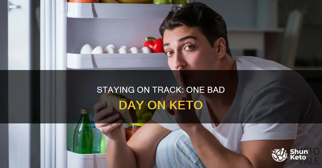 what happens if you have one bad day on keto