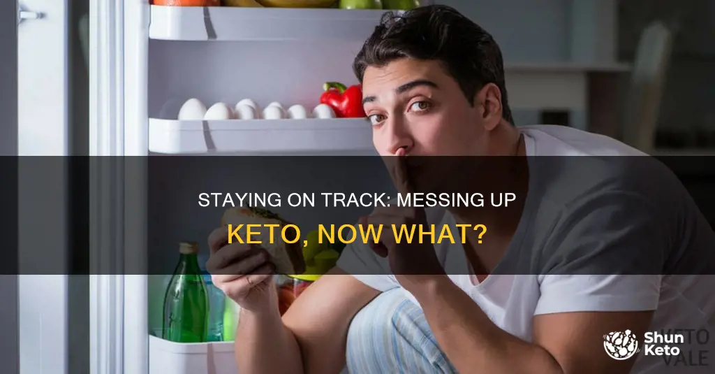 what happens if you mess up one day on keto