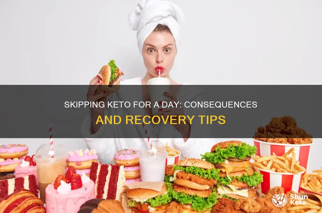 what happens if you miss one day of keto diet