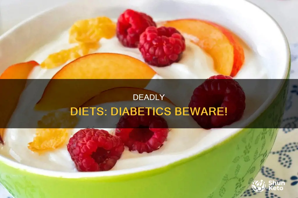 what is a dangerous diet for a diabetic