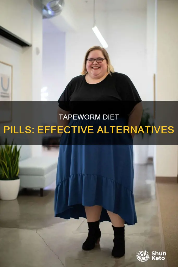 what is just as effective as the tapeworm diet pills