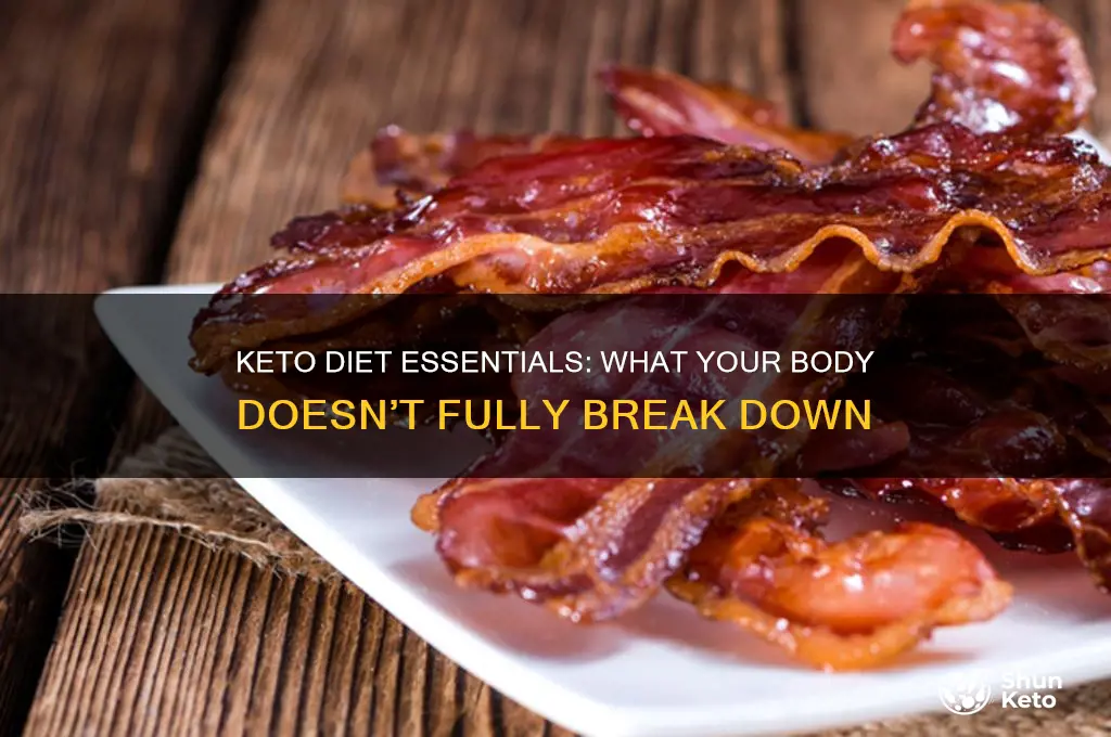 what is not completely broken down in keto diet