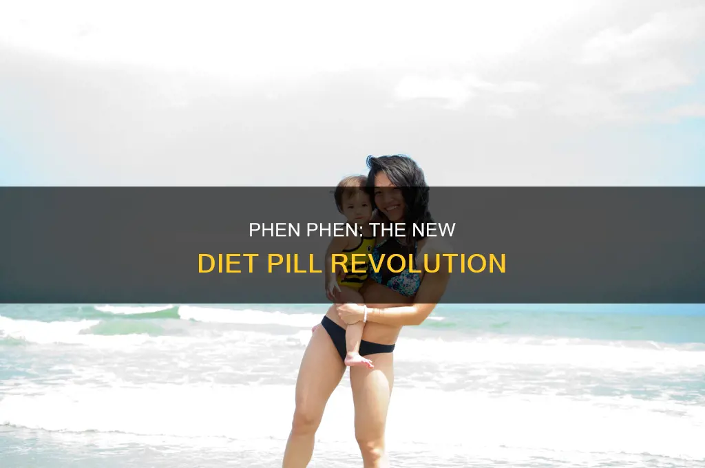 what is the new diet pill phen phen called