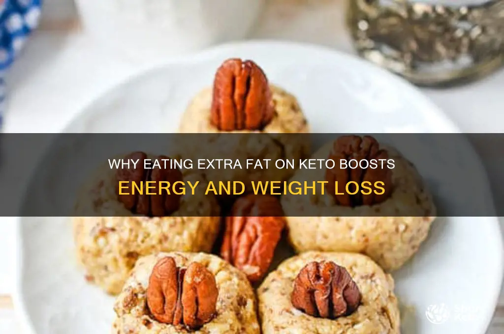 what is the purpose of eating extra fat on keto