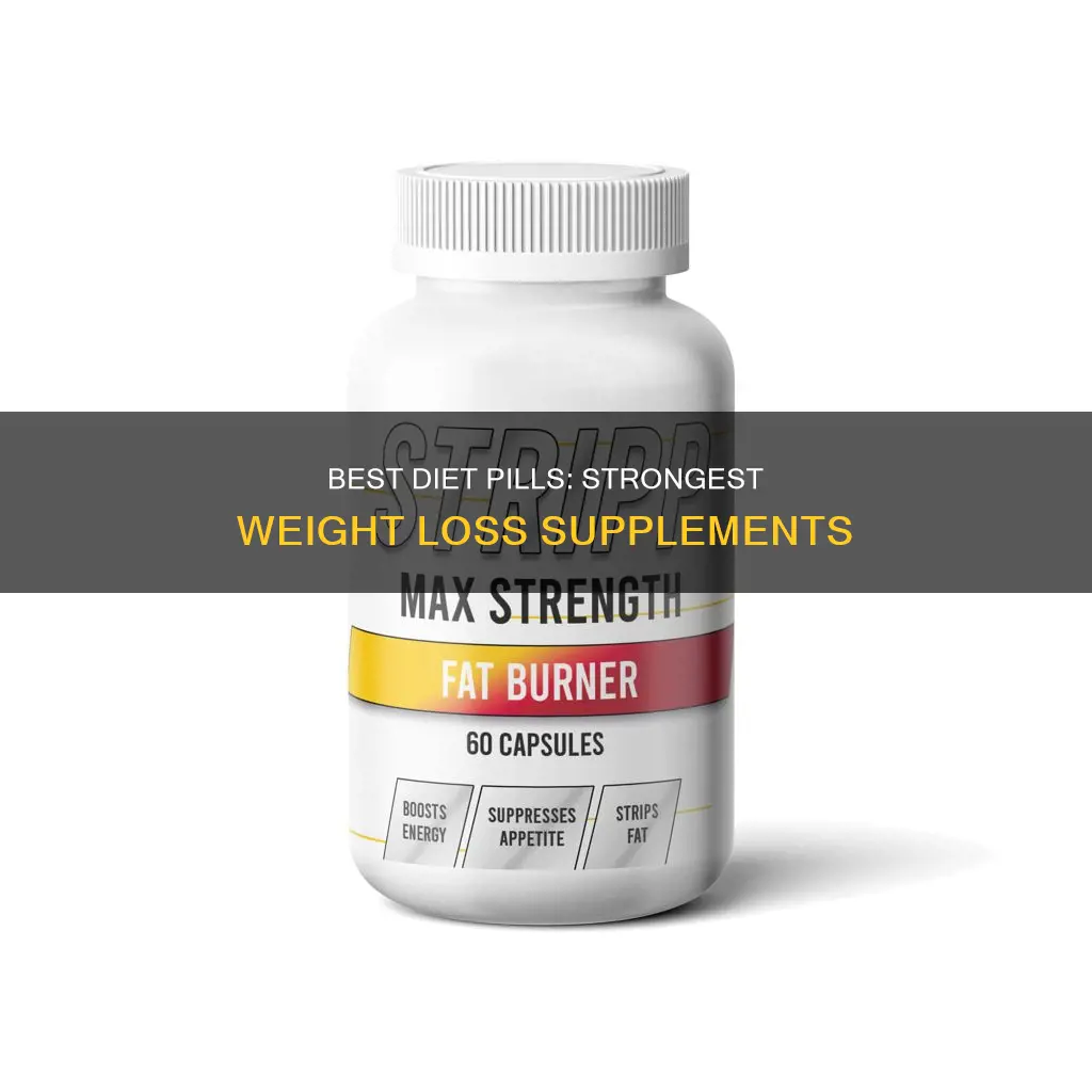 what is the strongest diet pill