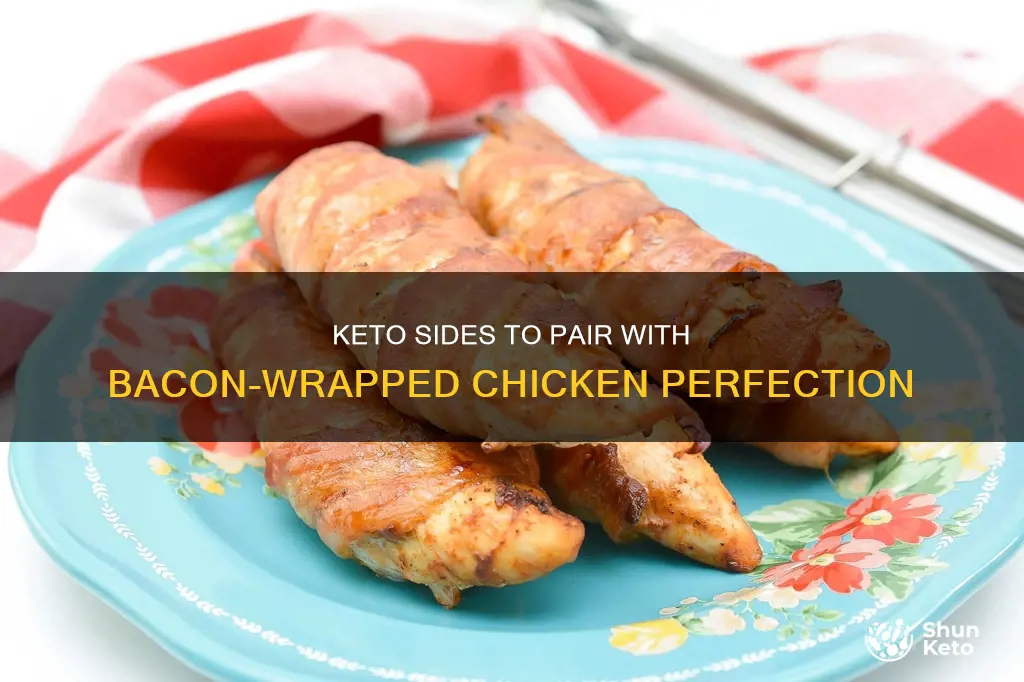 what keto sides go well with bacon wrapped chicken