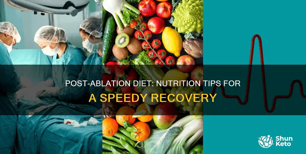 what kind of diet after ablation surgery