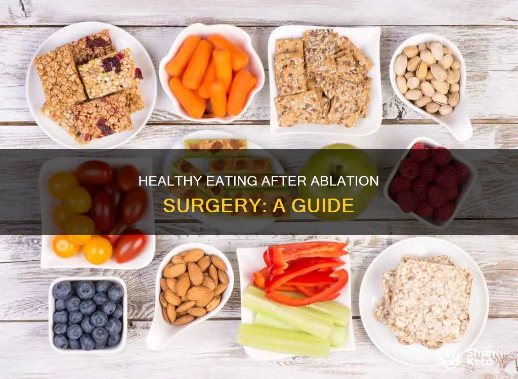 what kind of diet after ablation surgery