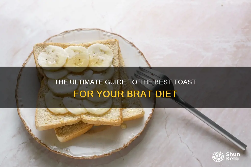 what kind of toast for brat diet