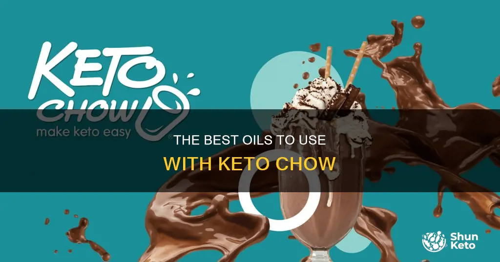 what oil should I use with keto chow