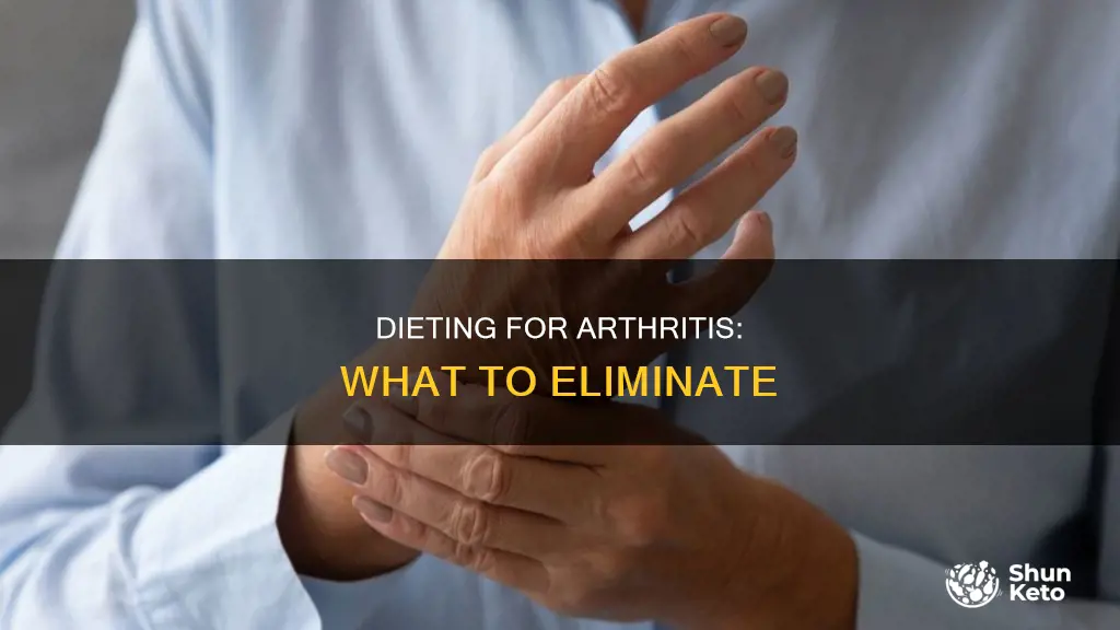 what should i eliminate from my diet to help arthritis