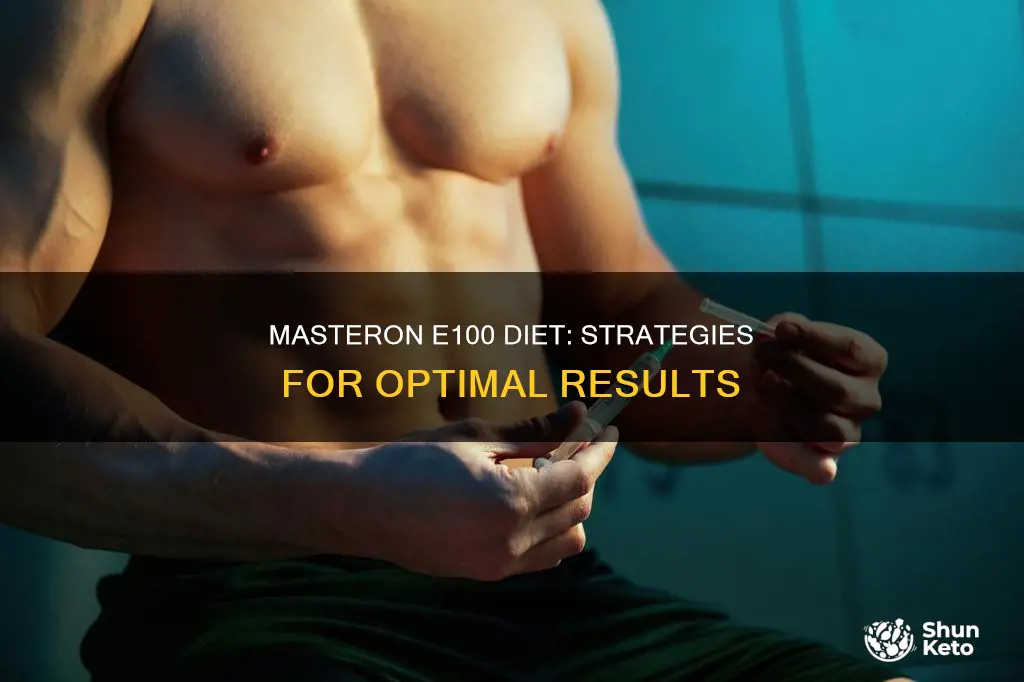 what should my diet be like on a masteron e100