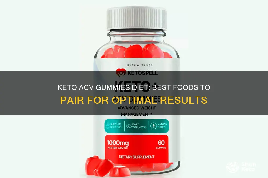 what should you eat while taking keto acv gummies