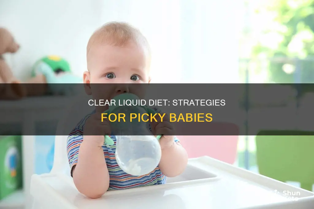 what to do when baby wont take clear liquid diet