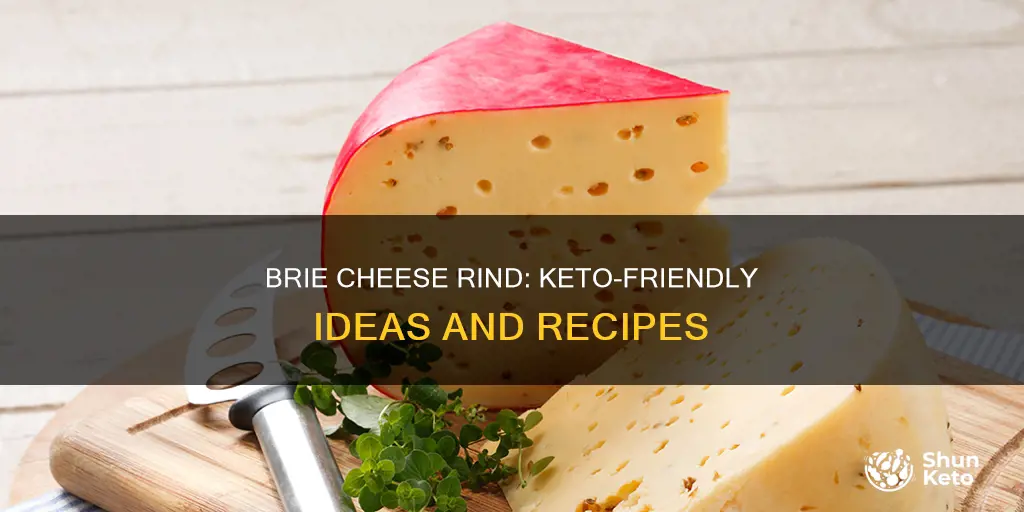 what to do with brie cheese rind on keto