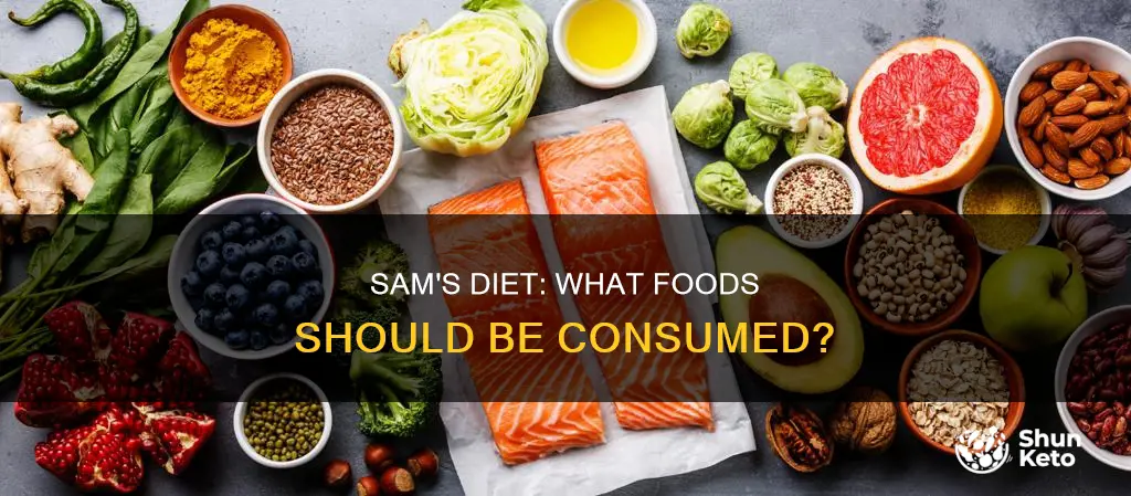 what type of diet should sam begin to consume