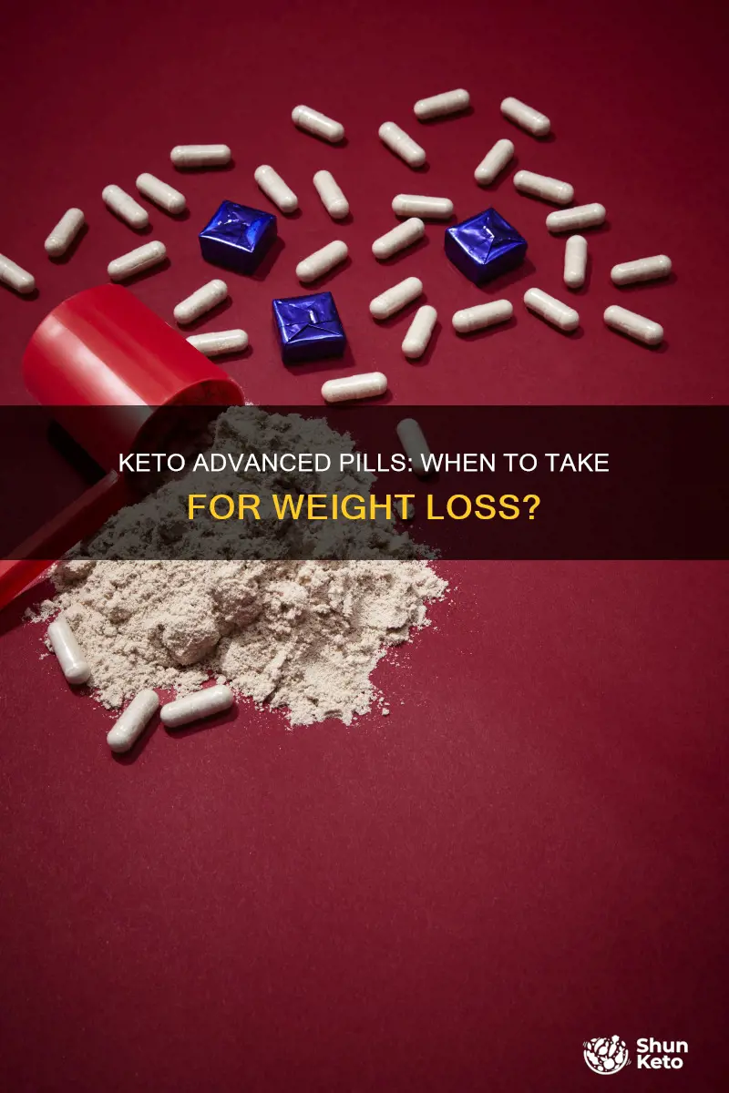 when do you take keto advanced weight loss pills