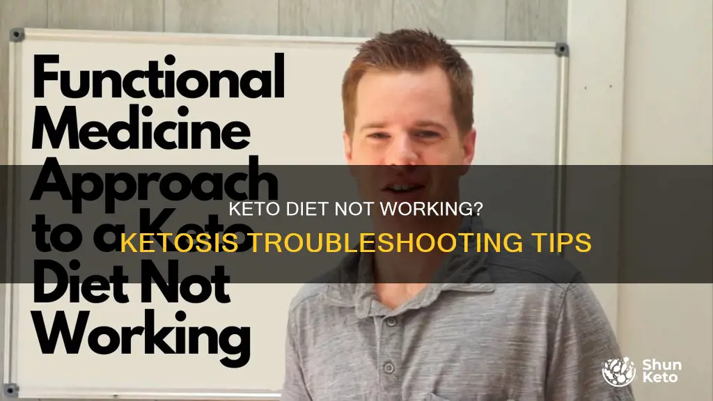 when keto diet is not working but into ketosis