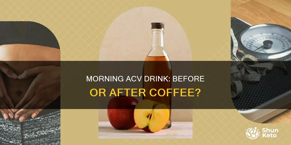 when should you drink acv foor diet before morning coffee