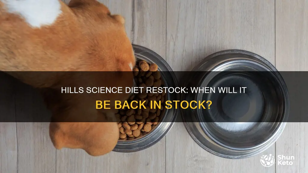 when will hills science diet restock