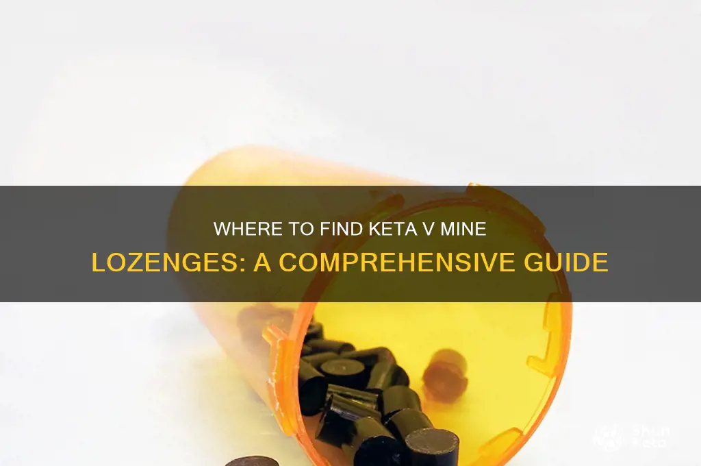 where can i get keta v mine lozenges