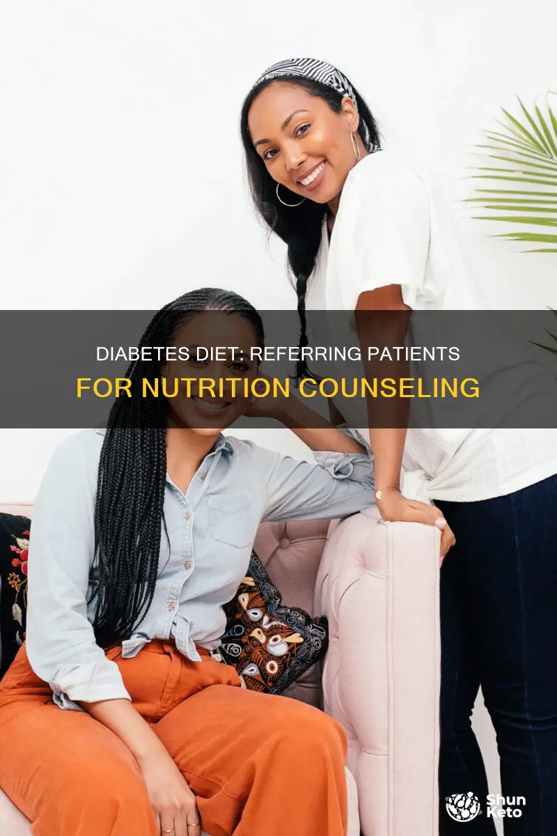 where to refer pateints with diabetes for diet counselling