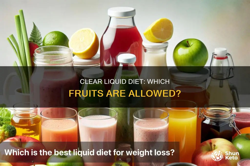 which fruiys are considered for s clear liquid diet