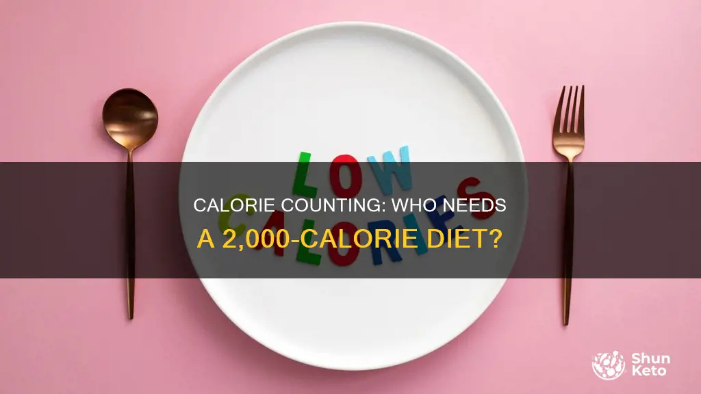 who needs a 2000 calorie diet