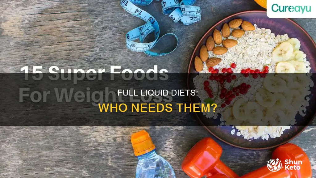 who needs a full liquid diet
