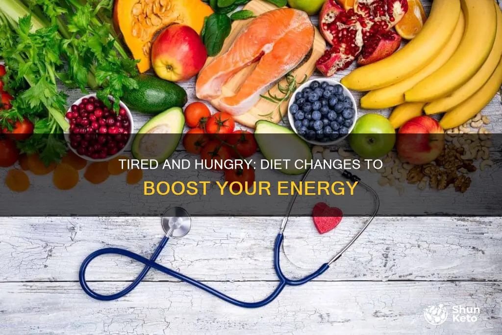 why am i always tired and hungry diet changes